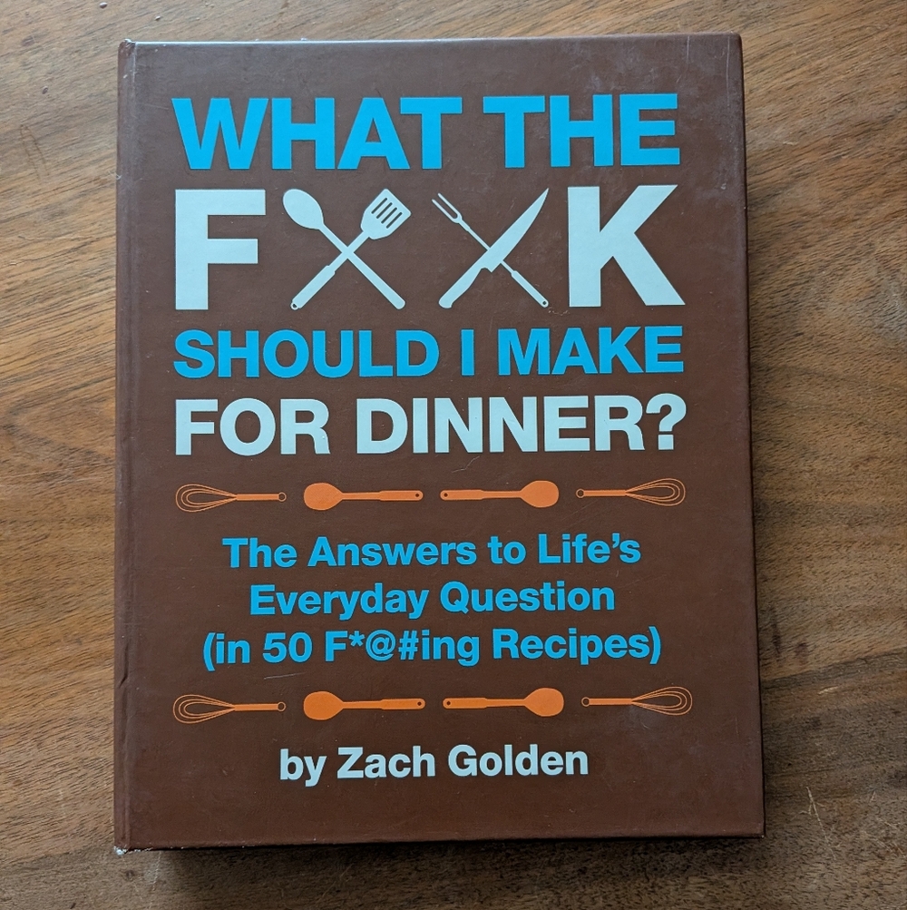 What the‎ F*ck Should I Make for Dinner? by — Brown & Blue Cookbook